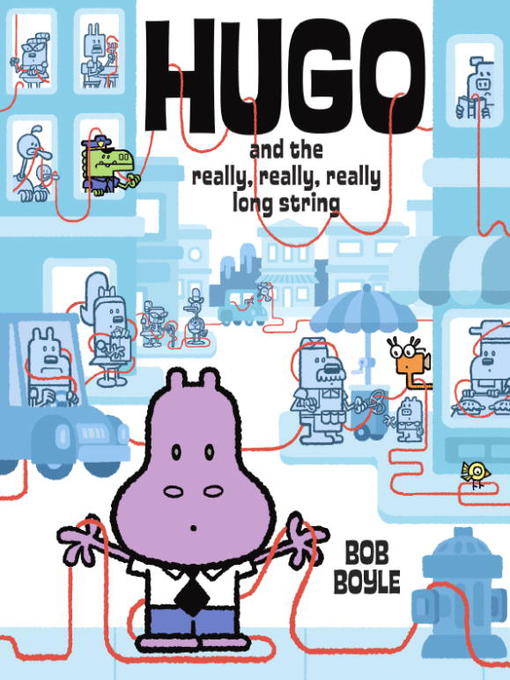 Title details for Hugo and the Really, Really, Really Long String by Bob Boyle - Wait list